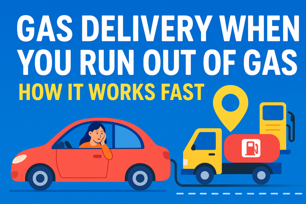 Gas Delivery When You Run Out of Gas